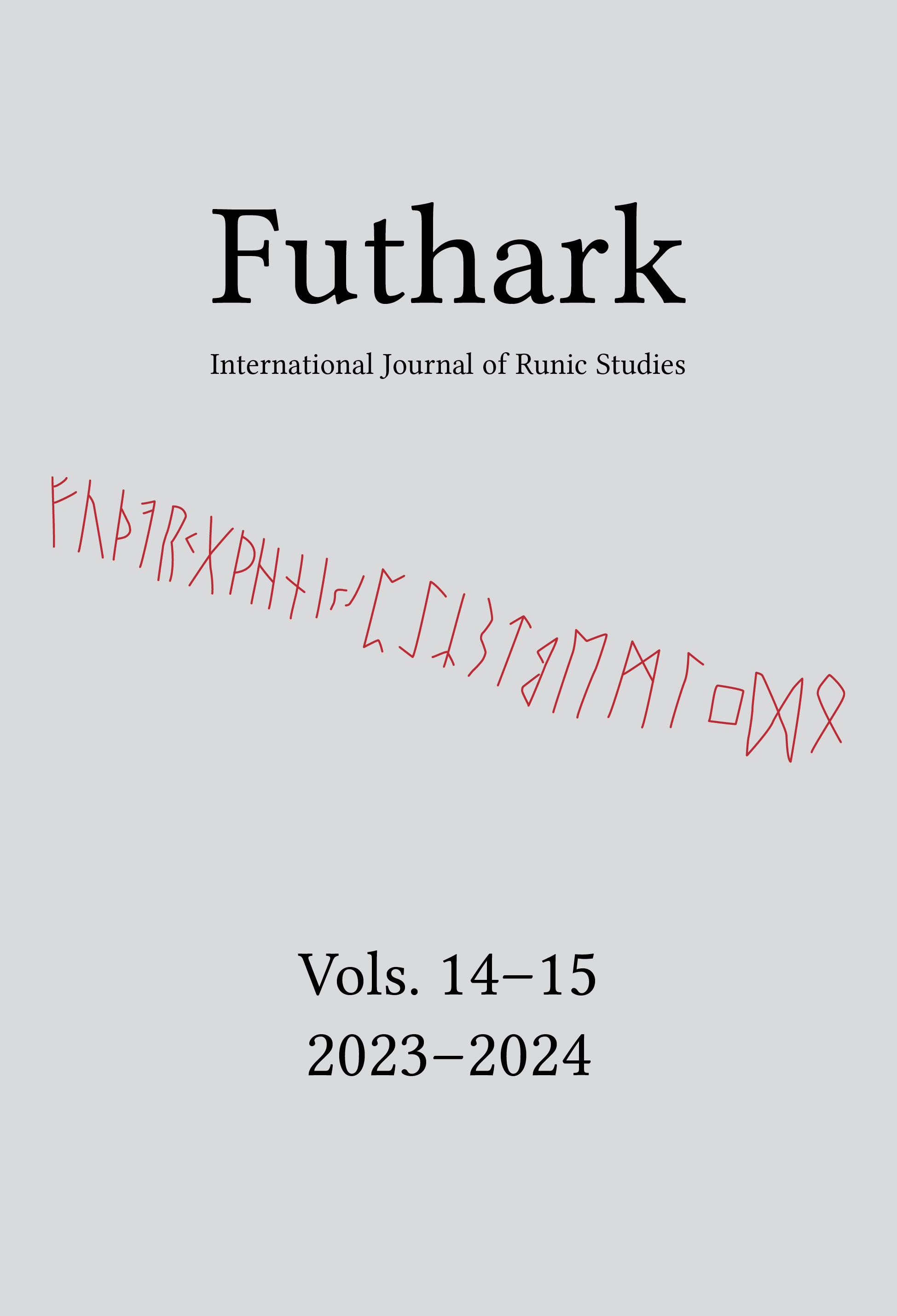 					View Vol. 14 (2025): Futhark: International Journal of Runic Studies 14–15 (2023–2024, publ. 2025)
				